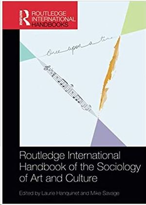 ROUTLEDGE INTERNATIONAL HANDBOOK OF THE SOCIOLOGY OF ART AND CULTURE