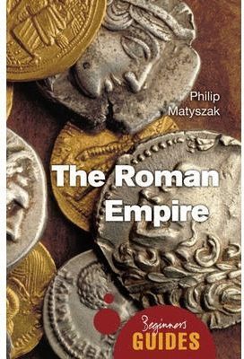 THE ROMAN EMPIRE: A BEGINNER'S GUIDE