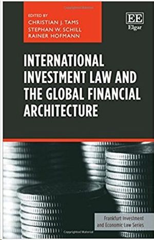 INTERNATIONAL INVESTMENT LAW AND THE GLOBAL FINANCIAL ARCHITECTURE
