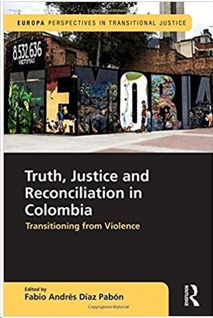 TRUTH, JUSTICE AND RECONCILIATION IN COLOMBIA