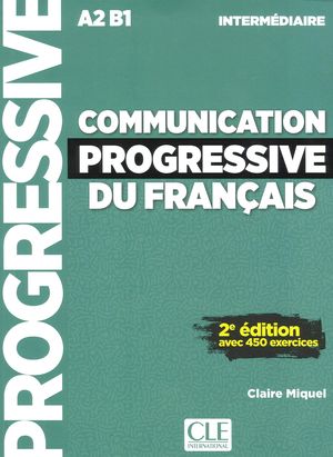 COMMUNICATION PROGRESSIVE FRANÇAIS (A2-B1) INTERMÉDIAIRE +CD AVEC 450 EXERCICES