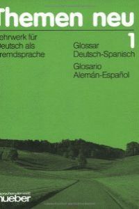 THEMEN NEU 1 GLOSSAR DEUTSCH-SOANISCH / GLOSARIO ALEMAN-ESPAÑOL