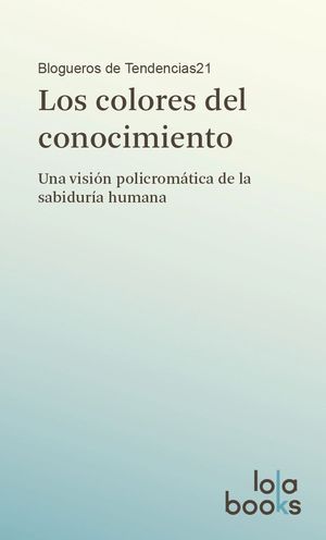 COLORES DEL CONOCIMIENTO,LOS (UNA VISION POLICROMATICA...