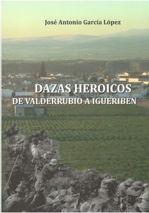 DAZAS HEROICOS (DE VALDERRUBIO A IGUERIBEN)