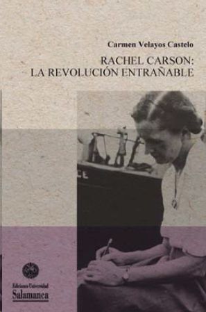 RACHEL CARSON LA REVOLUCION ENTRAÑABLE