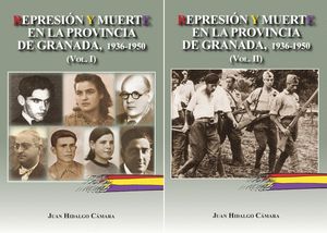 REPRESION Y MUERTE EN LA PROVINCIA DE GRANADA 2 VOL. 1936-1950