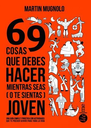 69 COSAS QUE DEBERIAS HACER MIENTRAS SEAS (O TE SIENTAS) JOVEN