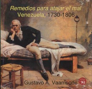 REMEDIOS PARA ATAJAR EL MAL, VENEZUELA 1730-1806