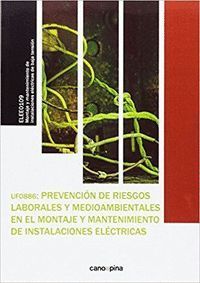 PREVENCION DE RIESGOS LABORALES Y MEDIOAMBIENTALES EN EL MONTAJE Y MANTENIMIENTO DE INSTALACIONES ELELECTRICAS (UF0886)