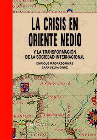 LA CRISIS EN MEDIO ORIENTE Y LA TRANSFORMACIÓN DE LA SOCIEDAD INTERNACIONAL