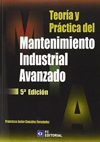 TEORIA Y PRACTICA DEL MANTENIMIENTO INDUSTRIAL AVANZADO 6ªED.