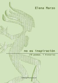 NO ES INSPIRACION (10 POEMAS, 1 HISTORIA)