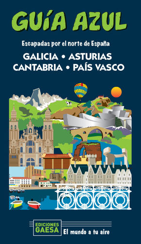 GALICIA, ASTURIAS, CANTABRIA Y PAÍS VASCO (GUIA AZUL 2020) ESCAPADAS POR EL NORTE DE ESPAÑA