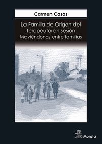 LA FAMILIA DE ORIGEN DEL TERAPEUTA EN SESIÓN. MOVIÉNDONOS ENTRE FAMILIAS