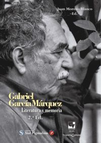 GABRIEL GARCÍA MÁRQUEZ. LITERATURA Y MEMORIA