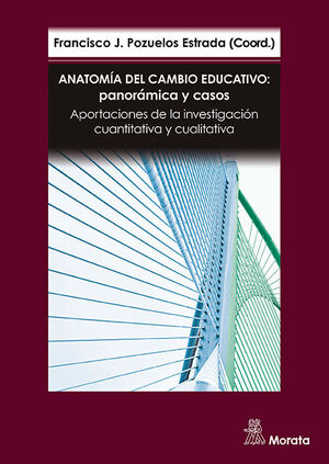 ANATOMÍA DEL CAMBIO EDUCATIVO: PANORÁMICA Y CASOS. APORTACIONES DE LA INVESTIGAC