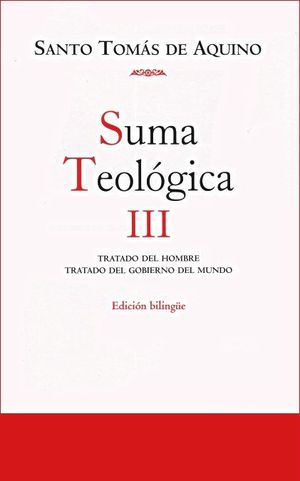 SUMA TEOLOGICA VOL.III (TRATADO DEL HOMBRE / TRATADO DEL GOBIERNO DEL MUNDO)