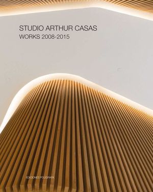 STUDIO ARTHUR CASAS WORKS 2008-2015