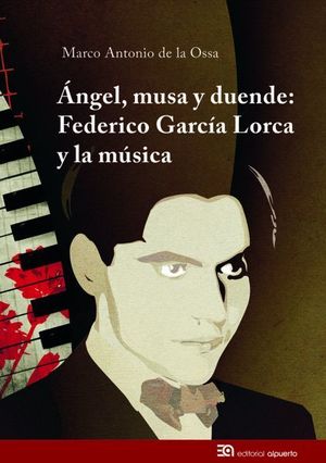 ANGEL, MUSA Y DUENDE: FEDERICO GARCIA LORCA Y LA MUSICA