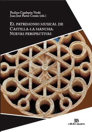 EL PATRIMONIO MUSICAL DE CASTILLA-LA MANCHA: NUEVAS PERSPECTIVAS