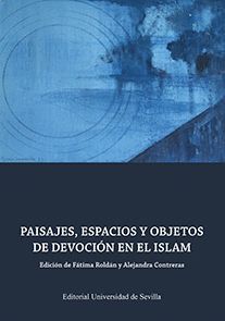 PAISAJE, ESPACIOS Y OBJETIVOS DE DEVOCION EN EL ISLAM