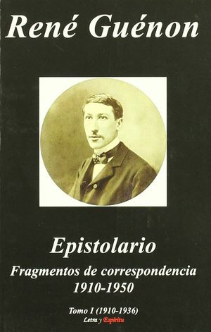 EPISTOLARIO. FRAGMENTOS (1910-1950). TOMO I
