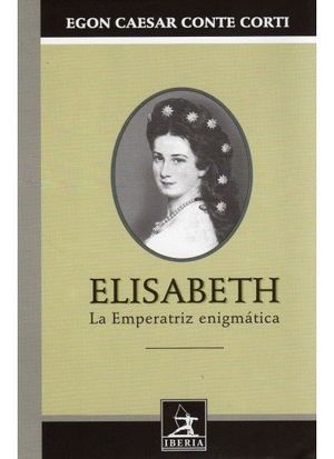 ELISABETH LA EMPERATRIZ ENIGMATICA
