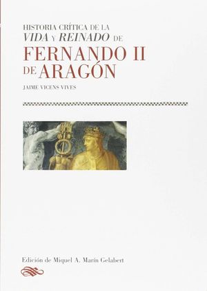 HISTORIA CRITICA DE LA VIDA Y REINADO DE FERNANDO II DE ARAGON