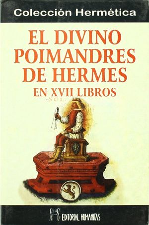 EL DIVINO POIMANDRES DE HERMES MERCURIUS TRISMEGISTUS EN XVII LIBROS