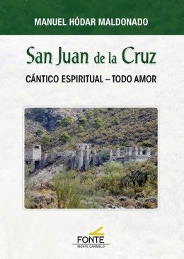 SAN JUAN DE LA CRUZ. CANTICO ESPIRITUAL - TODO AMOR