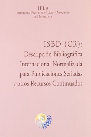 ISBD (CR), DESCRIPCION BIBLIOGRAFICA INTERNACIONAL NORMALIZADA