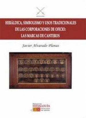 HERÁLDICA, SIMBOLISMO Y USOS TRADICIONALES DE LAS CORPORACIONES DE OFICIO
