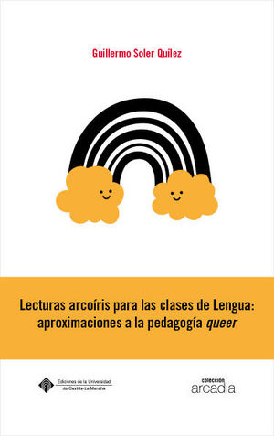 LECTURAS ARCOÍRIS PARA LAS CLASES DE LENGUA: APROXIMACIONES A LA PEDAGOGÍA QUEER