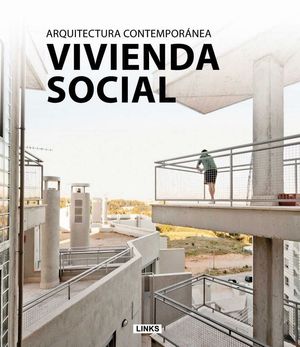 VIVIENDA SOCIAL, ARQUITECTURA CONTEMPORANEA