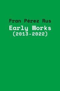 EARLY WORKS FRAN PEREZ RUS 2013 2022
