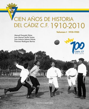 CIEN AÑOS DE HISTORIA DEL CADIZ C.F. 1910-2010