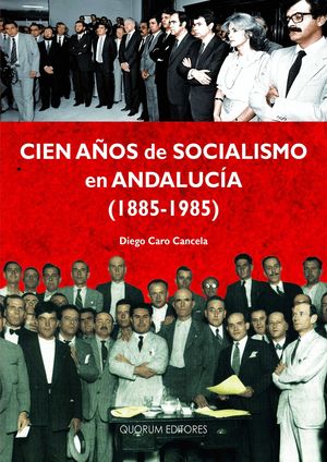 CIEN AÑOS DE SOCIALISMO EN ANDALUCÍA (1885-1985)