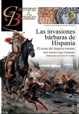 LAS INVACIONES BARBARAS DE HISPANIA (GUERREROS Y BATALLAS)