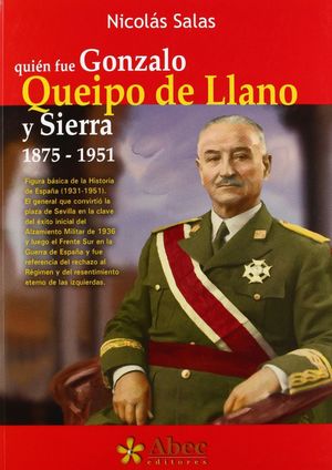 QUIÉN FUE GONZALO QUEIPO DE LLANO Y SIERRA, 1875-1951