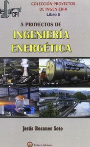 5 PROYECTOS DE INGENIERIA ENERGETICA (LIBRO 5)