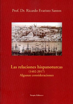 LAS RELACIONES HISPANOTURCAS (1402-2017). ALGUNAS CONSIDERACIONES