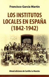 INSTITUTOS LOCALES EN ESPAÑA 1842-1942