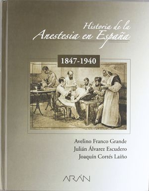 HISTORIA DE LA ANESTESIA EN ESPAÑA, 1847-1940