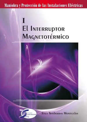 EL INTERRUPTOR MAGNETOTÉRMICO TOMO1