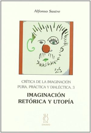 CRÍTICA DE LA IMAGINACIÓN PURA,PRÁCTICA Y DIALÉCTICA 3;IMAGINACIÓN,RETÓRICA Y UT
