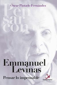 ENMANUEL LEVINAS. PENSAR LO IMPENSABLE