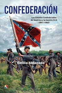 CONFEDERACION (LOS ESTADOS CONFEDERADOS DE AMERICA Y LA GUERRA CIVIL 1861 1865