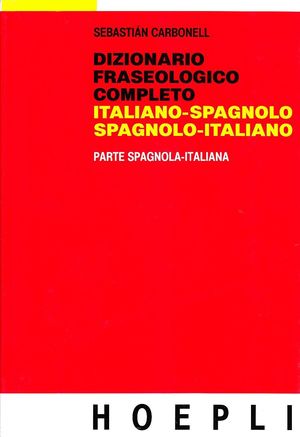 DIZIONARIO FRASEOLOGICO COMPLETO SPAGNOLO ITALIANO (T)