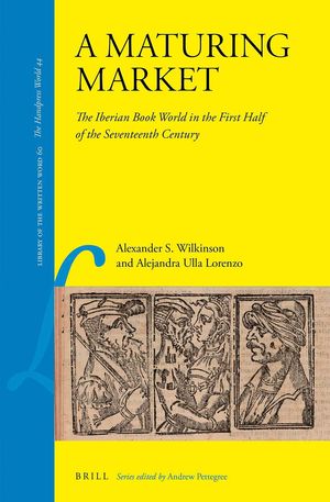 A MATURING MARKET: THE IBERIAN BOOK WORLD IN THE FIRST HALF OF THE SEVENTEENTH C