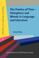 THE POETICS OF TIME-METAPHORS AND BLENDS IN LANGUAGE AND LITERATURE